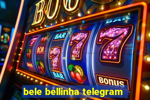 bele bellinha telegram